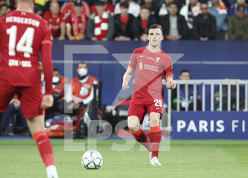 2022-05-28 - Andy Robertson of Liverpool during the UEFA Champions League Final football match between Liverpool FC and Real Madrid CF on May 28, 2022 at Stade de France in Saint-Denis near Paris, France - FOOTBALL - CHAMPIONS LEAGUE - FINAL - LIVERPOOL V REAL MADRID - UEFA CHAMPIONS LEAGUE - SOCCER