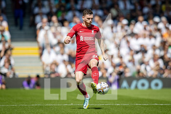 2022-08-06 - Liverpool defender Andrew Robertson during the English championship Premier League football match between Fulham and Liverpool on August 6, 2022 at Craven Cottage in London, England - FOOTBALL - ENGLISH CHAMP - FULHAM V LIVERPOOL - ENGLISH PREMIER LEAGUE - SOCCER